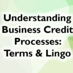 Understanding Business Credit Processes: Terms & Credit Lingo