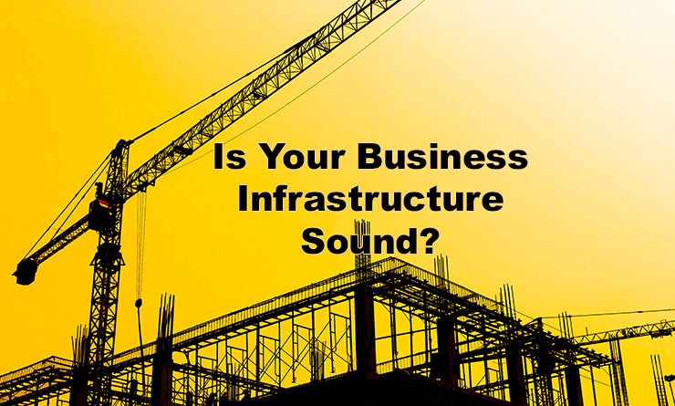 Is your business’s infrastructure sound?