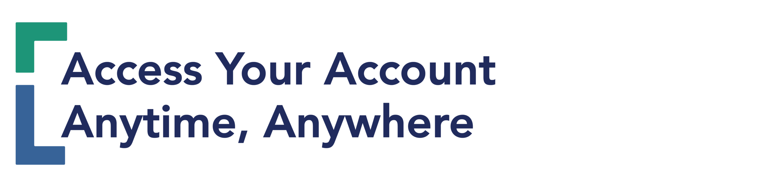 Access your account anytime, anywhere